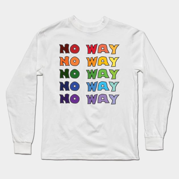 No Way Long Sleeve T-Shirt by Arzeglup